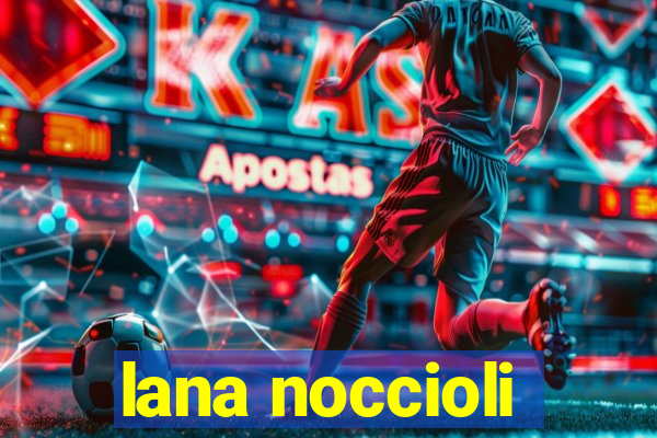 lana noccioli